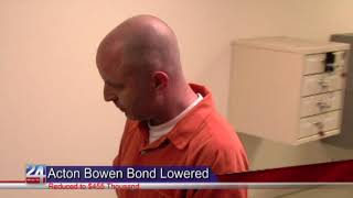 Judge Agrees to Lower Bond for Acton Bowen