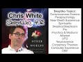 Dr. Chris White Optimistic About Science Spirituality Crossover |402|