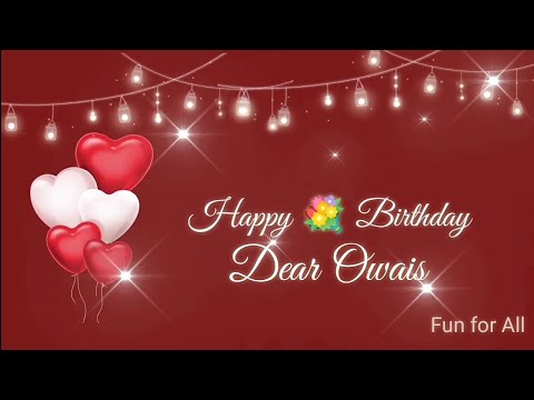 Happy birthday 🎂🎉 Dear Owais