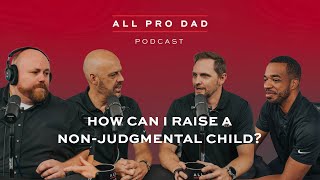 How Can I Raise a Non-judgmental Child?