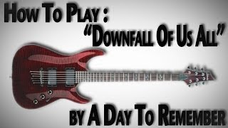 How To Play &quot;Downfall Of Us All&quot; by A Day To Remember