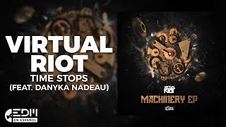 [Lyrics] Virtual Riot - Time Stops (feat. Danyka Nadeau) [Letra en Español]