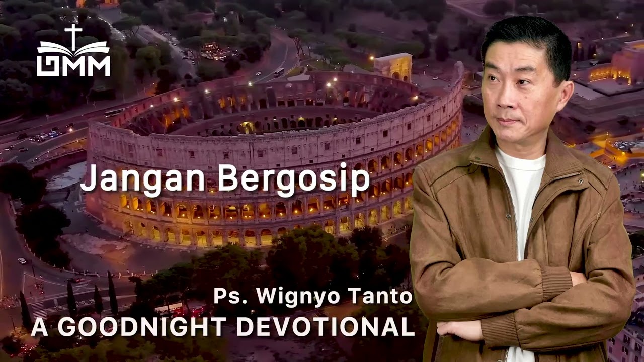 a Good Night Devotional | Jangan Bergosip | Ps. Wignyo Tanto
