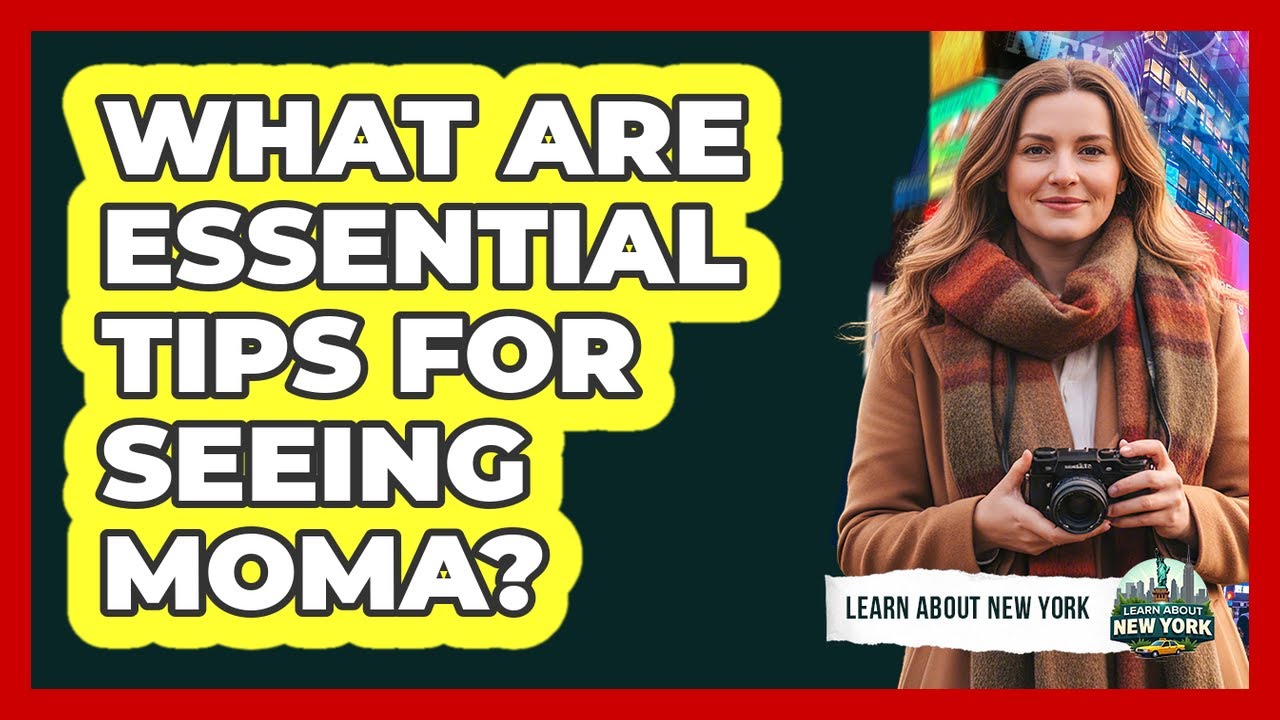 What Are Essential Tips For Seeing MoMA?