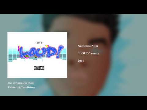 Nameless Nom - LOUD remix (Full version)