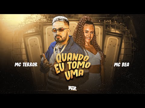 MC TERROR E MC BEA - QUANDO EU TOMO UMA - BREGA FUNK