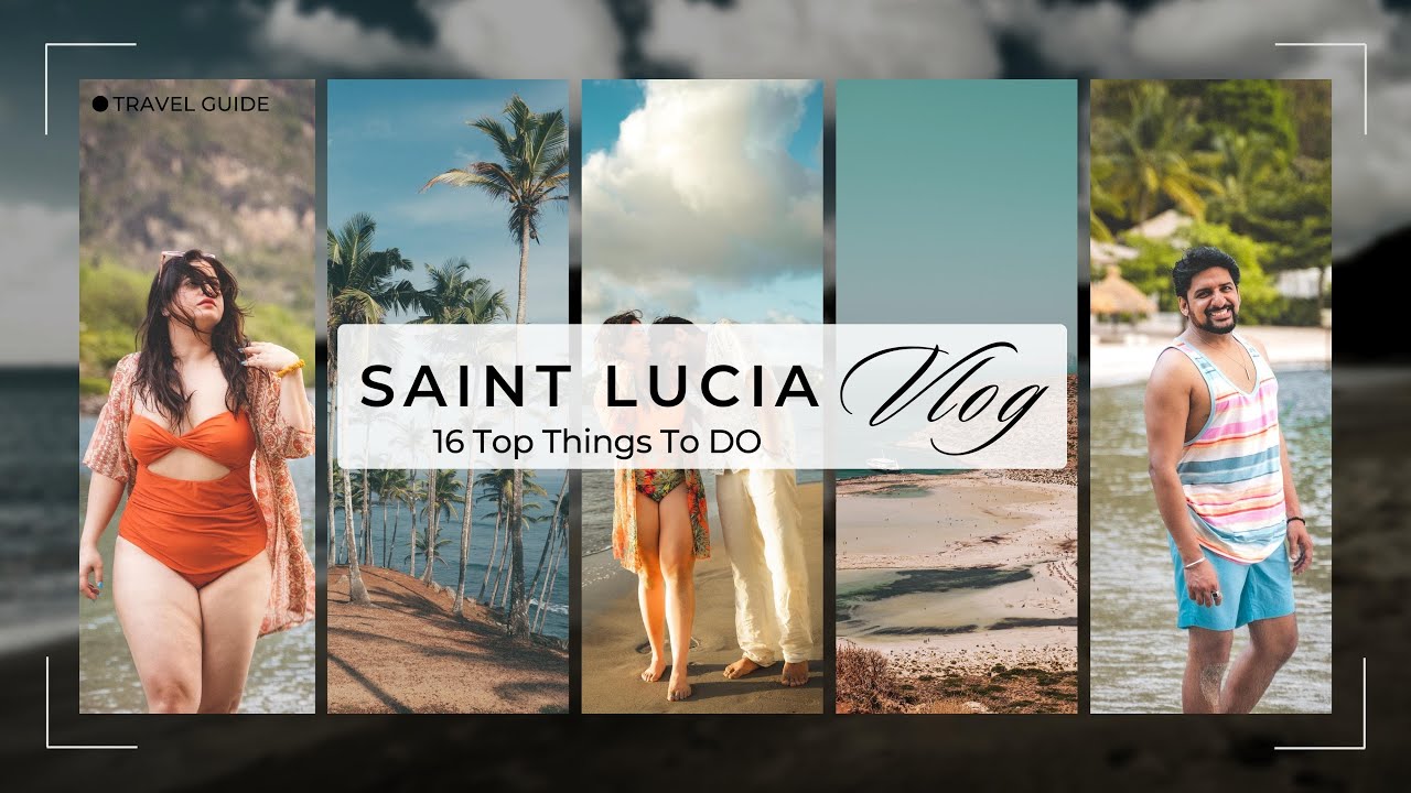 TOP 16 Things To Do in SAINT LUCIA | Best Travel Guide 2023 | Isha and Deepak