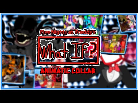 FNAF What If? Animatic Collab FULL