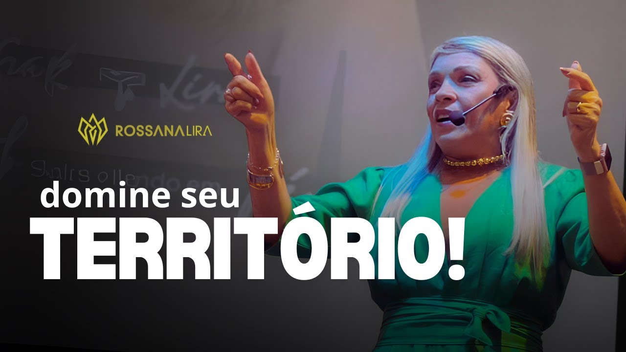 DOMINE seu TERRITÓRIO! - Rossana Lira