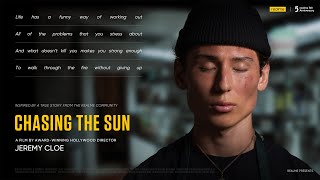 &quot;Chasing the Sun&quot; directed by Award-Winning Jeremy Cloe