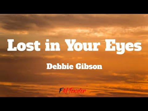 Lost in Your Eyes - Debbie Gibson (Lyrics)