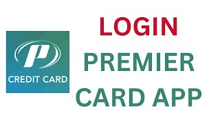 How to Login to Premier Bank Card App | Sign In to Premier Bank Card | Step-by-Step Login Guide