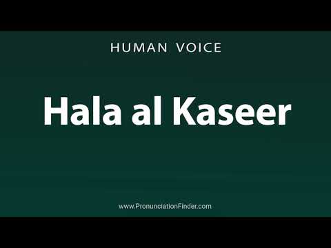 How To Pronounce Hala al Kaseer