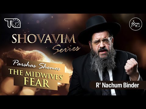 Shovavim Series - Parshas Shemos: The Midwives' Fear | Rabbi Nachum Binder