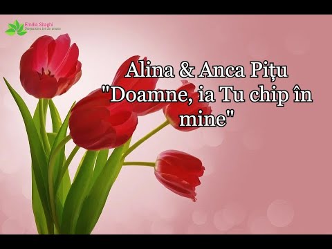 Alina & Anca Pițu “Doamne, ia Tu chip în mine”