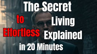 The Secret to Effortless Living Explained in 20 Minutes | Owen Hermstring