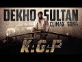 Dekho Sultan-Climax Song || Hindi || KGF Chapter 2