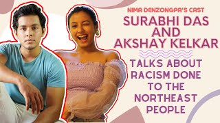 Nima Denzongpa's Cast Surabhi Das And Akshay Kelkar Talks About Racism Done To The Northeast People video