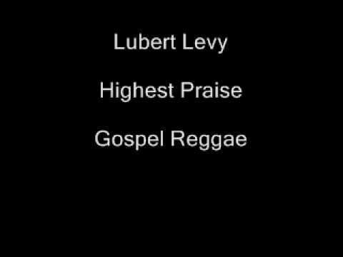 Lubert Levy- Highest Praise