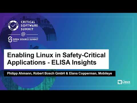 Enabling Linux in Safety-Critical Applications - ELISA Insights - Philipp Ahmann & Elana Copperman