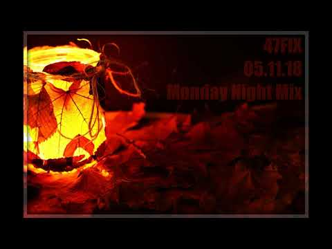 [05.11.18] 47FIX - Monday Night Mix