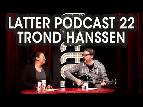 Latter Podcast 22: Trond Hanssen