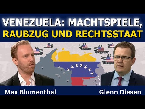 Max Blumenthal: Venezuela – Deals, Raubzug & Rechtsstaat