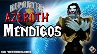 World of Warcraft -Reporter Azeroth Especial - Mendigos - Tilt Entretenimento