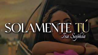 Video Solamente Tú (Visualizer) de Isa Sophia 