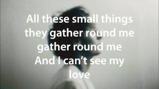 Ben Howard -  Small Things (lyrics)