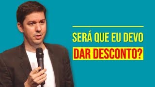 Será Que Eu Devo Dar Desconto?