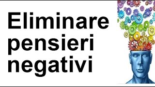 COME ELIMINARE PENSIERI NEGATIVI CHE TORMENTANO-Meditazione