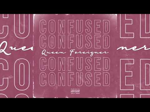 Queen Foreigner - Confused