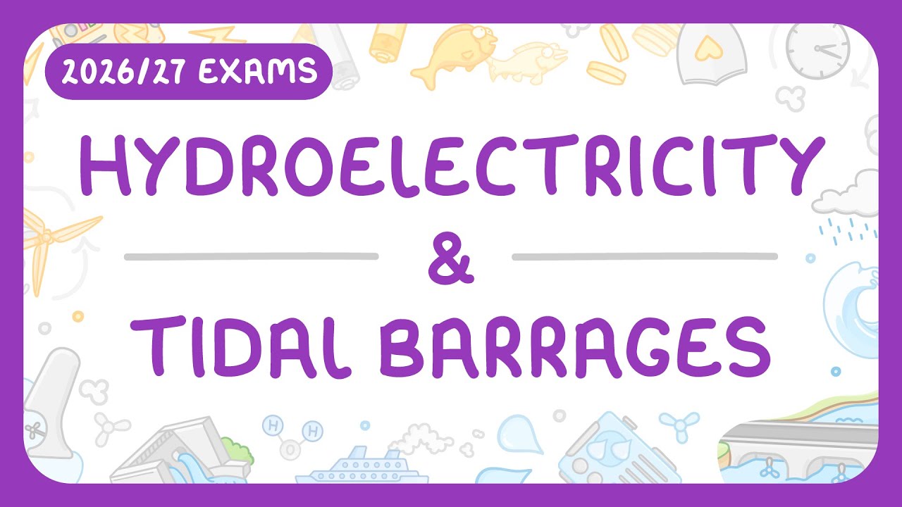 GCSE Physics - Hydroelectricity & Tidal Barrages - How they Work | Pros & Cons (2026/27 exams)