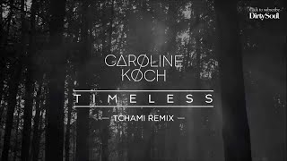 Caroline Koch - Timeless (Tchami Remix) [Dirty Soul Music]
