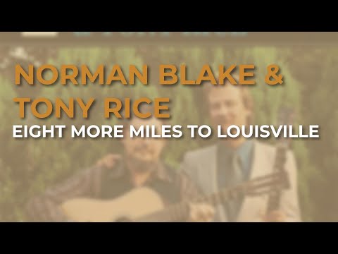 Norman Blake & Tony Rice - Eight More Miles To Louisville (Official Audio)