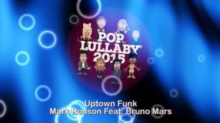 Uptown Funk (Lullaby Version) [Original Performed by Mark Ronson Feat. Bruno Mars]