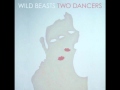 Two Dancers II // Wild Beasts 