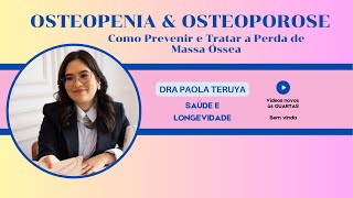Osteoporose: Como Prevenir e Tratar a Perda de Massa Óssea | Dra. Paola Teruya