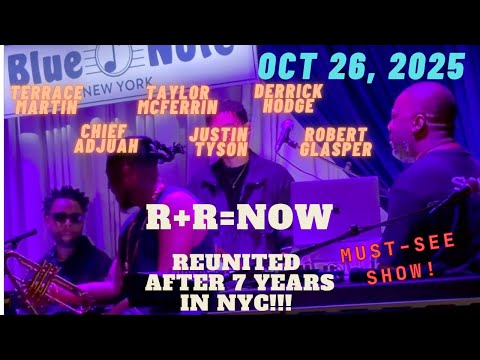 R+R=NOW reunites!! 1st time in 7 years! DON'T MISS THIS SHOW! Blue Note, NYC Oct 26 2025
