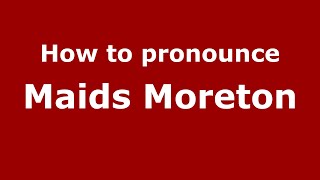 How to pronounce Maids Moreton