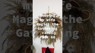 Showing my wife Magic: the Gathering cards Part 60