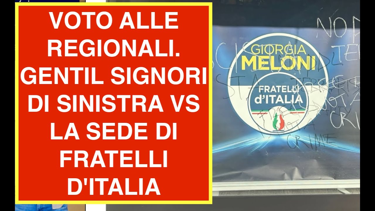 VOTO ALLE REGIONALI. GENTIL SIGNORI DI SINISTRA VS LA SEDE DI FRATELLI D'ITALIA