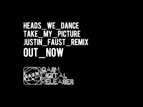 Heads We Dance 'Take My Picture' (Justin Faust Remix)