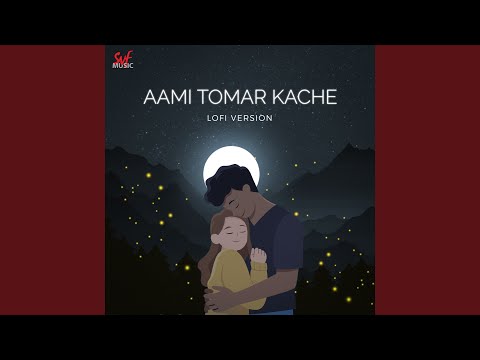 Aami Tomar Kache (Lofi)