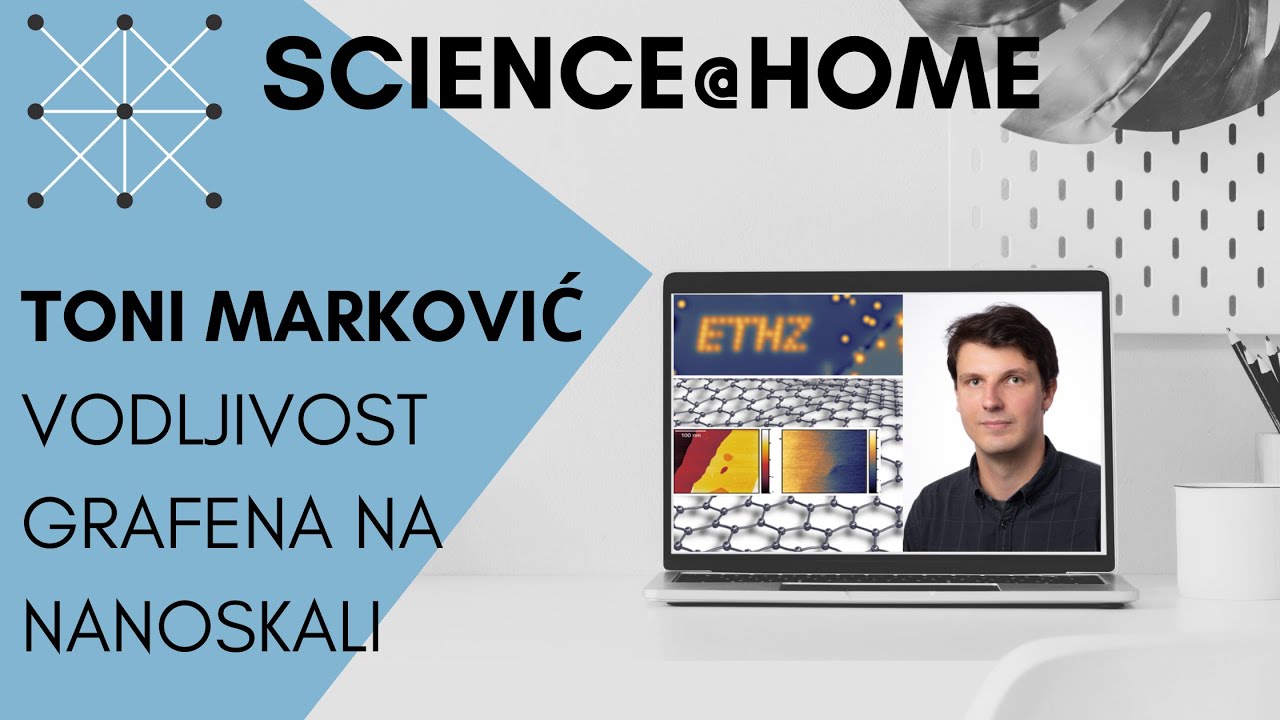 Science@Home - Toni Marković: Vodljivost grafena na nanoskali