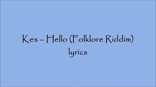 Download lagu Kes- Hello (Folklore riddim)- lyrics mp3 Download lagu Kes- Hello (Folklore riddim)- lyrics mp3