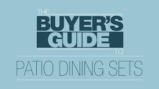 Buyer's Guide To: Patio Dining Sets
