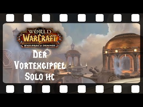 SPECIAL ★ WoW: Der Vortexgipfel Solo HC ★ [DE|HD]