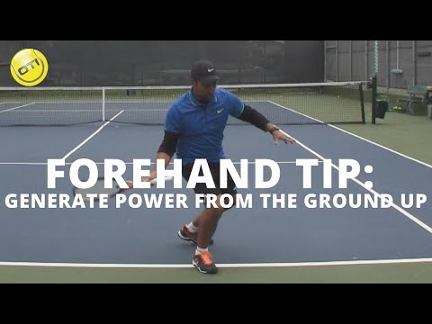 Tennis Forehand Tip: Generate Power From The Ground Up